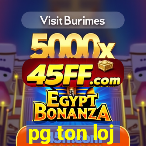 pg ton loj